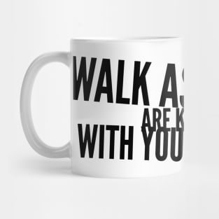 walk as if you are kissing the earth with your feet Mug